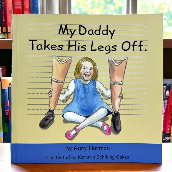 My Daddy Takes His Legs Off Children's Book Paperback by Gary Harmon Amputee EUC - Picture 10 of 10